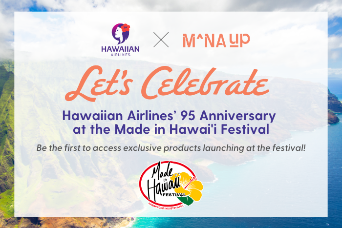 MANA UP & HAWAIIAN AIRLINES CELEBRATE CARRIER’S 95TH ANNIVERSARY WITH EXCLUSIVE PRODUCT LAUNCHES