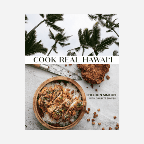 Chef Sheldon Simeon - Cook Real Hawai'i Cookbook