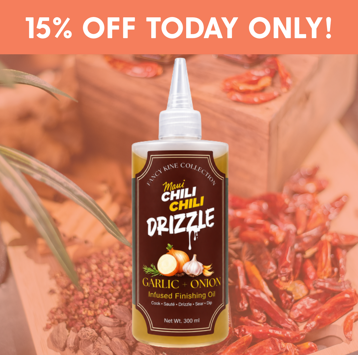 A squeeze bottle of Minni Chili Drizzle Garlic-Onion infused finishing oil centered in the frame, with a large orange banner at the top reading '15% OFF TODAY ONLY!' and a blurred background of dried red chilies and wood.